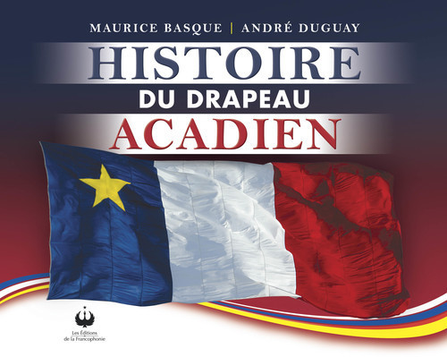 Histoire du drapeau Acadien