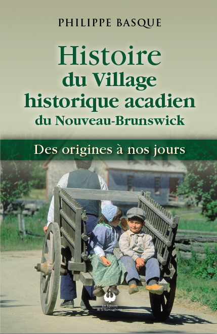 Histoire du Village historique acadien du Nouveau-Brunswick