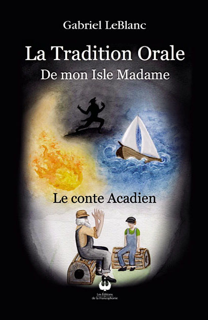 La Tradition Orale – De mon Isle Madame – Le conte Acadien