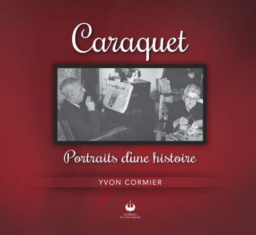 Caraquet – Portraits d’une histoire
