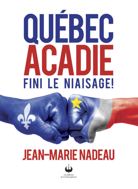 Québec / Acadie fini le niaisage !
