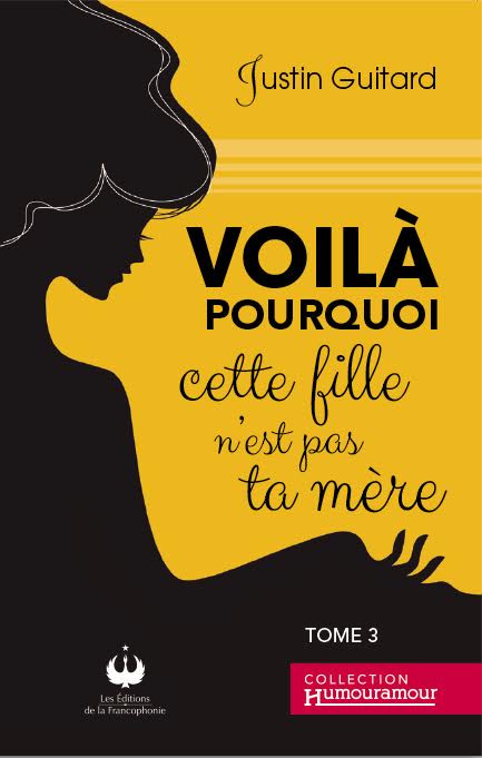 Voilà pourquoi cette fille n’est pas ta mère – TOME 3