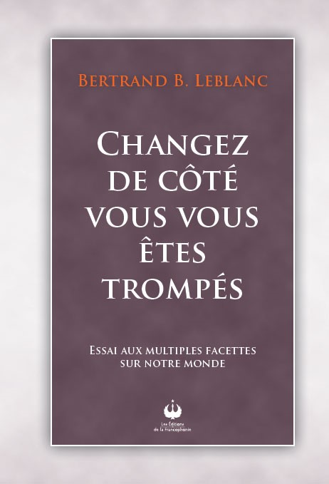 Changez de côté vous vous êtes trompés – Essai aux multiples facettes sur notre monde