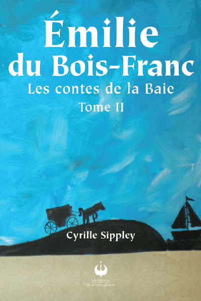 Émilie du Bois-Franc – Les contes de la Baie – Tome II