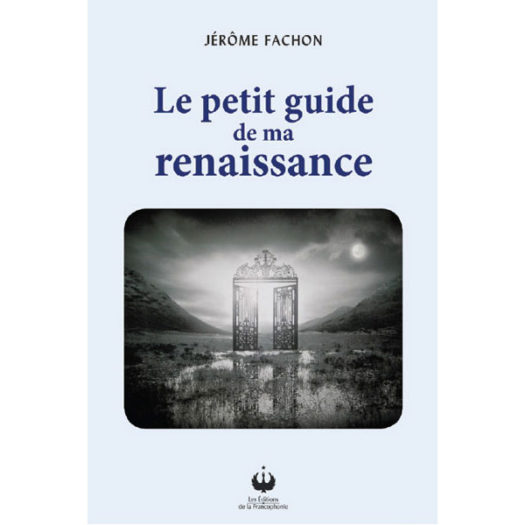 Le petit guide de ma renaissance