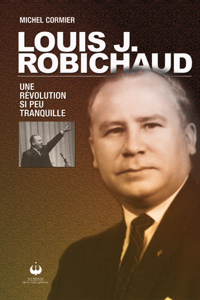 Louis J. Robichaud, a not so quiet revolution