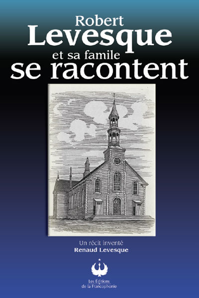 Robert Levesque et sa famille se racontent