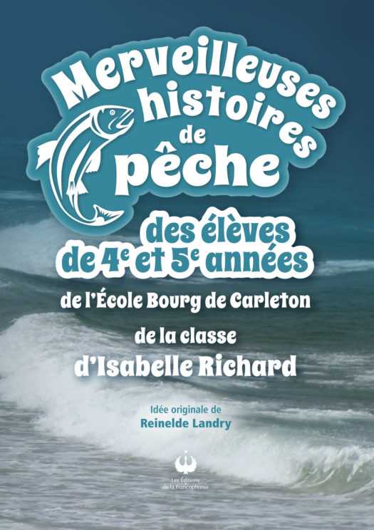Merveilleuses histoires de pêche des élèves de 4e et 5e années de l’École Bourg de Carleton