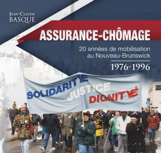 Assurance-chômage – 20 années de mobilisation au Nouveau-Brunswick – 1976-1996