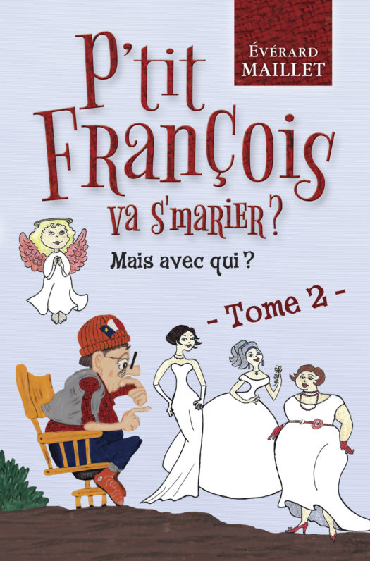 P’tit François va s’marier ? Mais avec qui ? – Tome 2