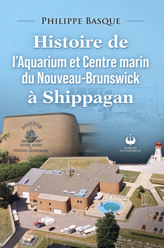 Histoire de l’Aquarium et Centre marin du Nouveau-Brunswick à Shippagan (ePUB)