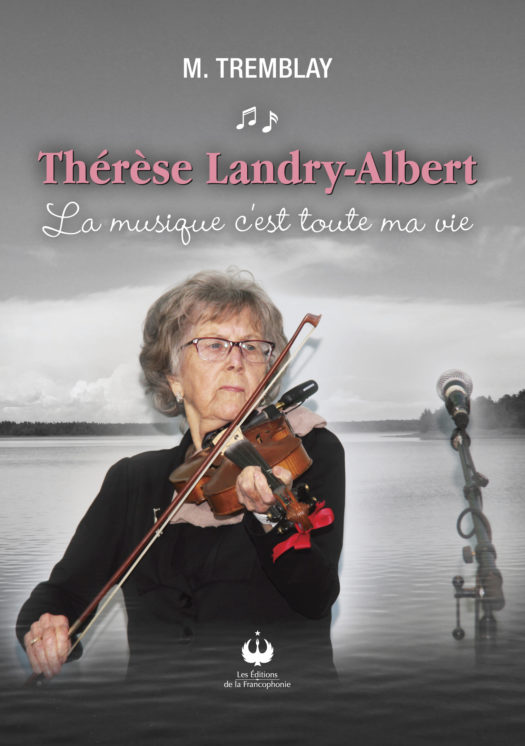 Thérèse Landry-Albert – La musique c’est toute ma vie