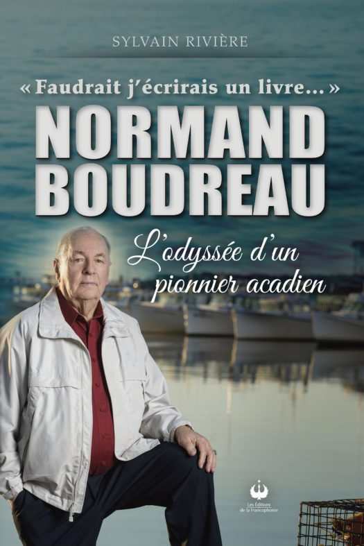 Normand Boudreau – L’odyssée d’un pionnier acadien