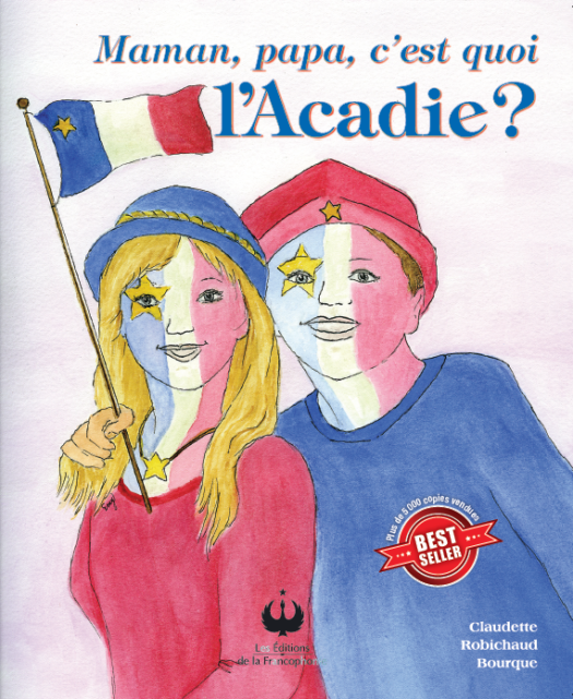 Maman, papa, c’est quoi l’Acadie?