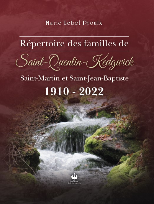 Répertoire des familles de Saint-Quentin-Kedgwick et les environs (1910-2022) – Réédition
