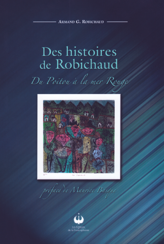 Des histoires de Robichaud – Du Poitou à la mer Rouge